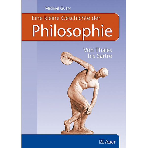 Eine kleine Geschichte der Philosophie von Thales bis Sartre, Michael Guery