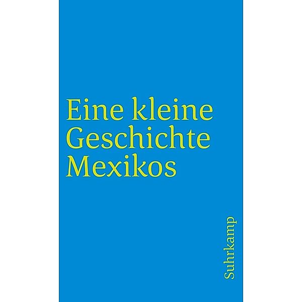 Eine kleine Geschichte Mexikos, Walther L. Bernecker, Horst Pietschmann, Hans Werner Tobler