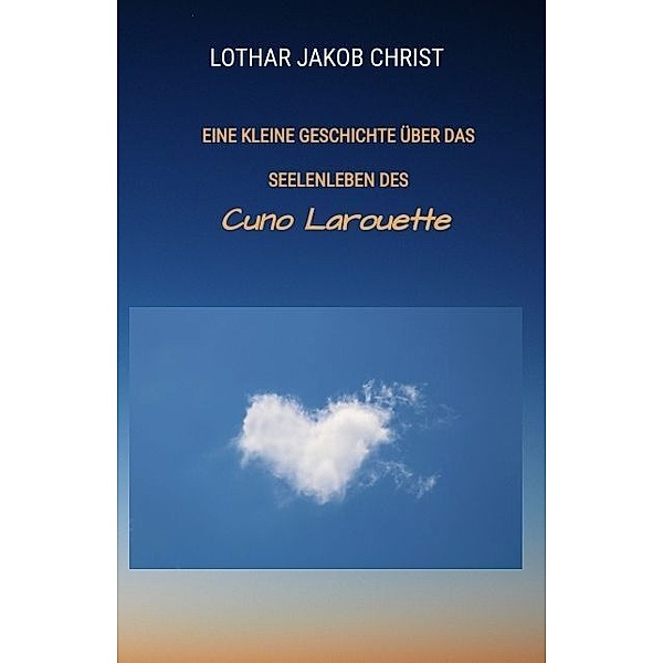 Eine kleine Geschichte über das Seelenleben des, Lothar Jakob Christ