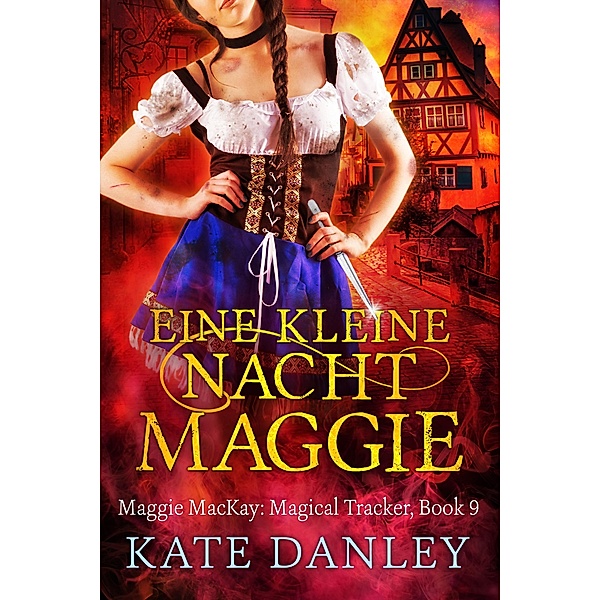 Eine Kleine Nacht Maggie (Maggie MacKay:  Magical Tracker, #9) / Maggie MacKay:  Magical Tracker, Kate Danley