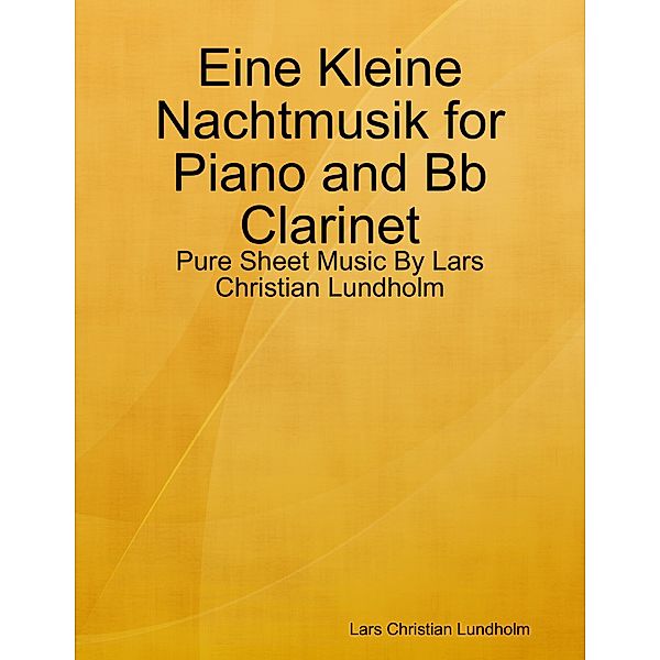 Eine Kleine Nachtmusik for Piano and Bb Clarinet - Pure Sheet Music By Lars Christian Lundholm, Lars Christian Lundholm