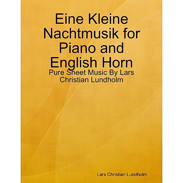 Eine Kleine Nachtmusik for Piano and English Horn - Pure Sheet Music By Lars Christian Lundholm, Lars Christian Lundholm