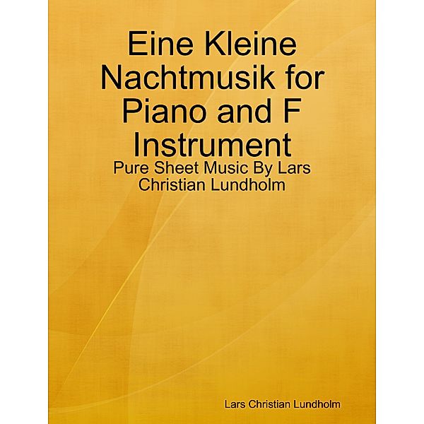 Eine Kleine Nachtmusik for Piano and F Instrument - Pure Sheet Music By Lars Christian Lundholm, Lars Christian Lundholm