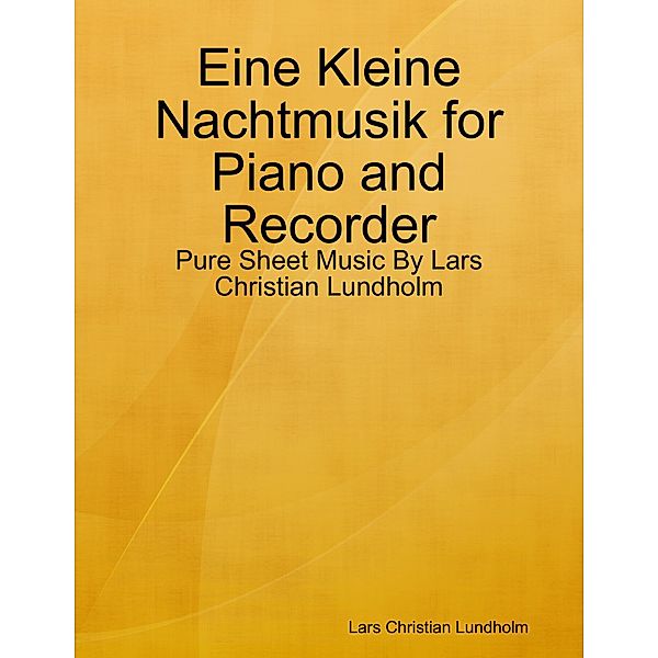 Eine Kleine Nachtmusik for Piano and Recorder - Pure Sheet Music By Lars Christian Lundholm, Lars Christian Lundholm