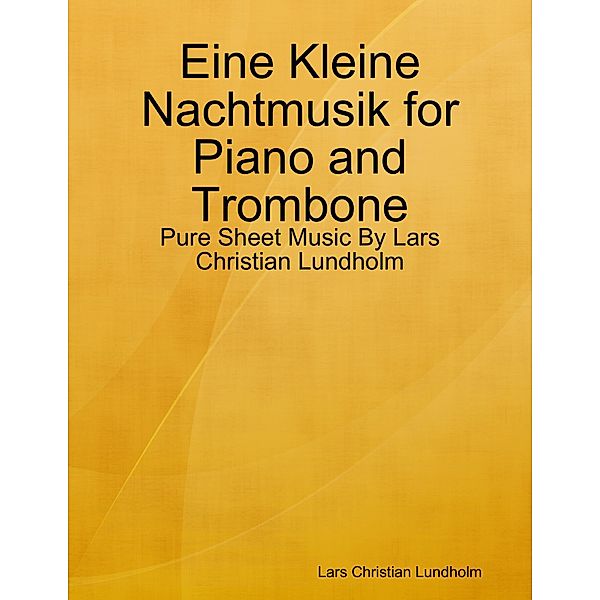 Eine Kleine Nachtmusik for Piano and Trombone - Pure Sheet Music By Lars Christian Lundholm, Lars Christian Lundholm