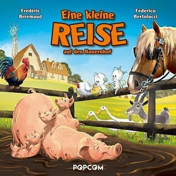 Eine kleine Reise ... auf den Bauernhof, Federico Bertolucci, Frederic Brremaud