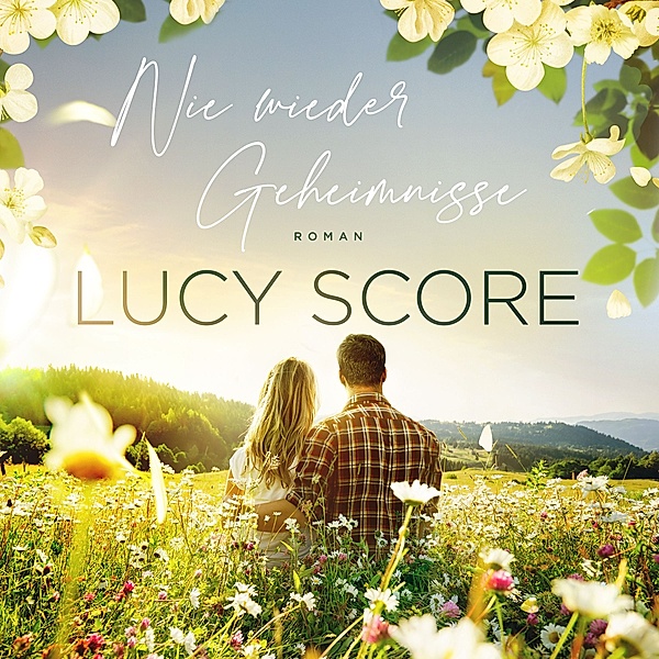 Eine Kleinstadt zum Verlieben - 1 - Nie wieder Geheimnisse - Die TikTok Liebesroman Sensation, Lucy Score