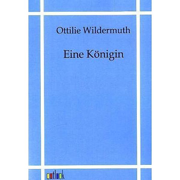 Eine Königin, Ottilie Wildermuth