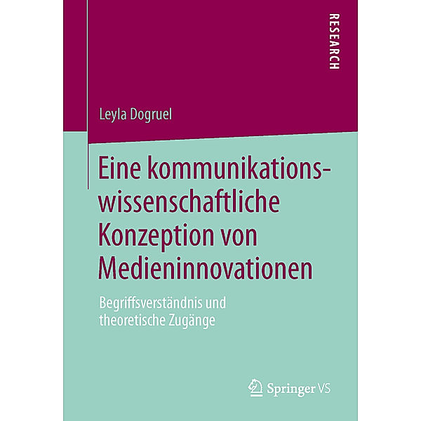 Eine kommunikationswissenschaftliche Konzeption von Medieninnovationen, Leyla Dogruel