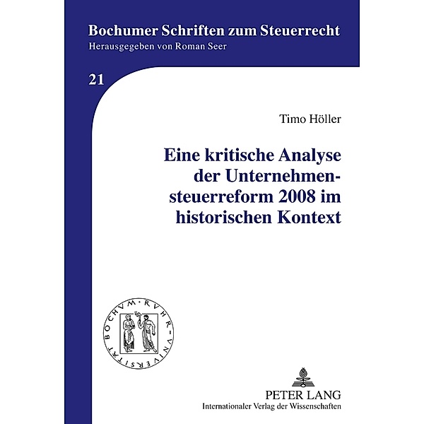 Eine kritische Analyse der Unternehmensteuerreform 2008 im historischen Kontext, Timo Höller
