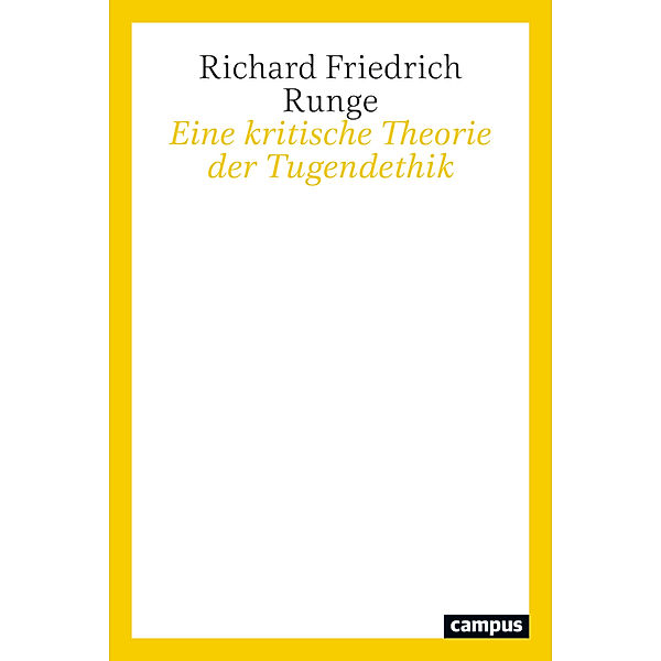 Eine kritische Theorie der Tugendethik, Richard Friedrich Runge