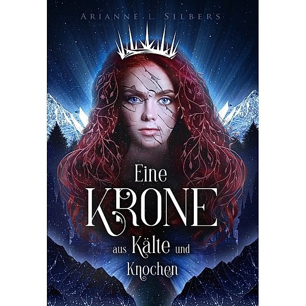 Eine Krone aus Kälte und Knochen, Arianne L. Silbers