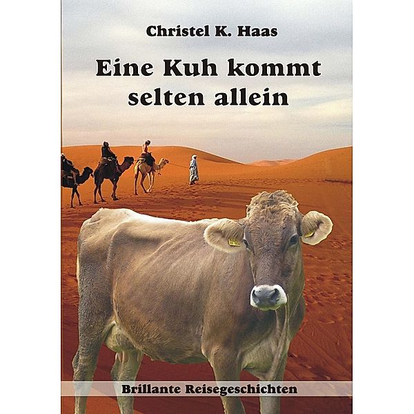 Eine Kuh kommt selten allein, Christel K. Haas