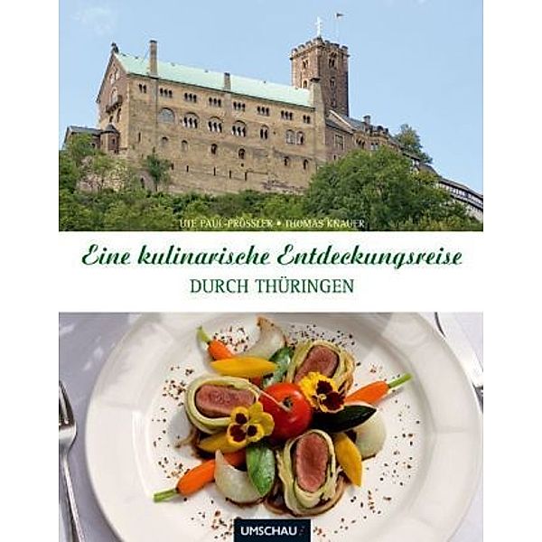 Eine kulinarische Entdeckungsreise durch Thüringen, Ute Paul-Prößler, Thomas Knauer
