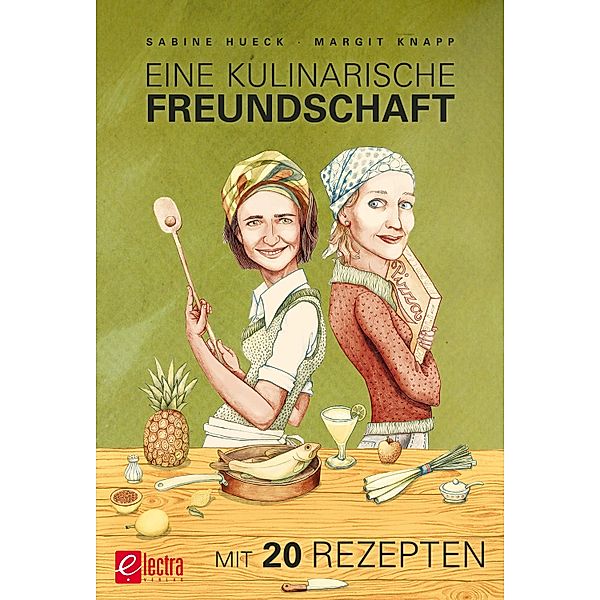 Eine kulinarische Freundschaft, Sabine Hueck, Margit Knapp