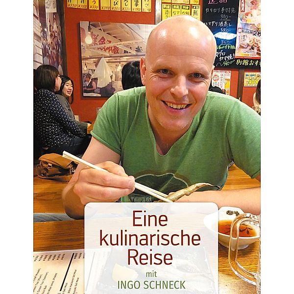 Eine kulinarische Reise, Ingo Schneck