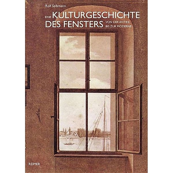 Eine Kulturgeschichte des Fensters, Rolf Selbmann