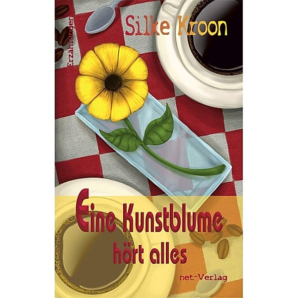 Eine Kunstblume hört alles, Silke Kroon