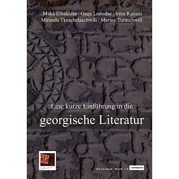 Eine kurze Einführung in die georgische Literatur, Maka Elbakidse, Gaga Lomidse, Irma Ratiani, Miranda Tkeschelaschwili, Marine Turaschwili