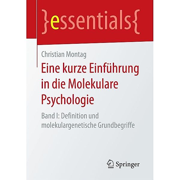 Eine kurze Einführung in die Molekulare Psychologie / essentials, Christian Montag