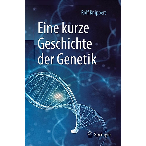 Eine kurze Geschichte der Genetik, Rolf Knippers