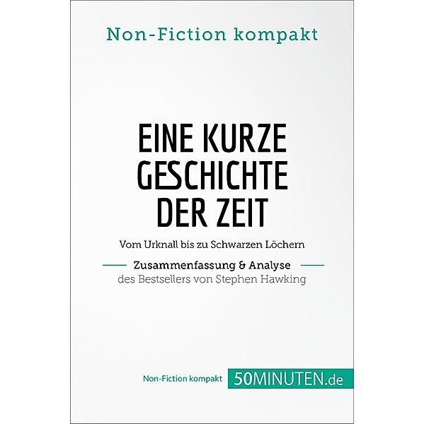 Eine kurze Geschichte der Zeit. Zusammenfassung & Analyse des Bestsellers von Stephen Hawking, 50Minuten. de