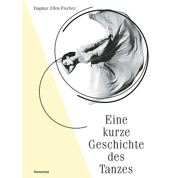 Eine kurze Geschichte des Tanzes, Dagmar E. Fischer