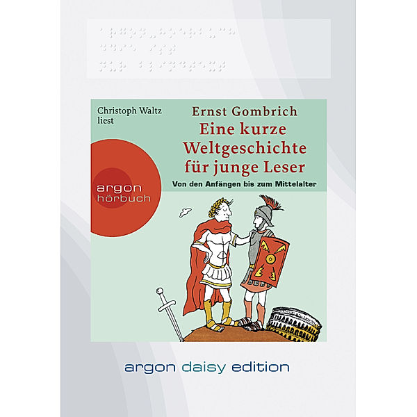 Eine kurze Weltgeschichte für junge Leser: Von den Anfängen bis zum Mittelalter (DAISY Edition) (DAISY-Format),1 Audio-CD, 1 MP3, Ernst H. Gombrich