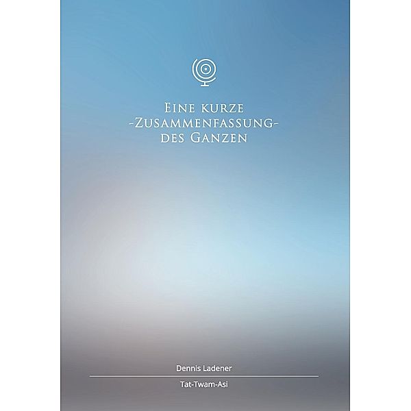 Eine kurze Zusammenfassung des Ganzen, Dennis Hans Ladener