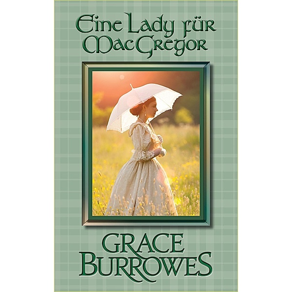 Eine Lady für MacGregor (der MacGregor-Familienserie, #3) / der MacGregor-Familienserie, Grace Burrowes