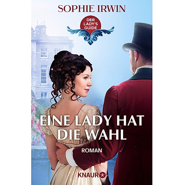 Eine Lady hat die Wahl / Der Lady's Guide Bd.2, Sophie Irwin