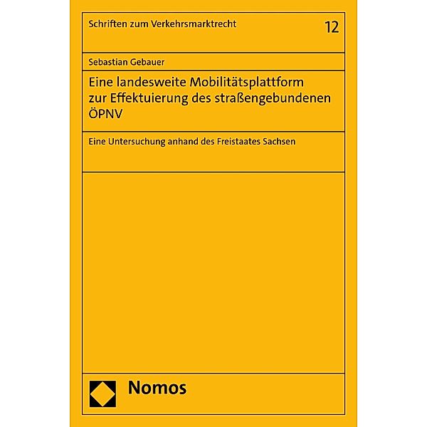 Eine landesweite Mobilitätsplattform zur Effektuierung des strassengebundenen ÖPNV / Schriften zum Verkehrsmarktrecht Bd.12, Sebastian Gebauer