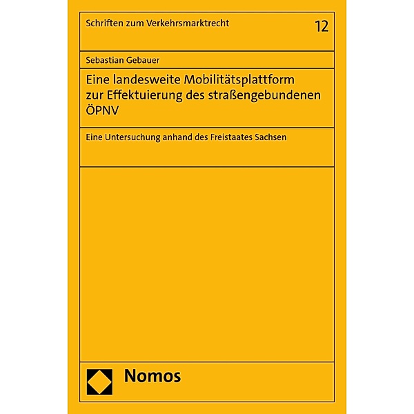 Eine landesweite Mobilitätsplattform zur Effektuierung des straßengebundenen ÖPNV / Schriften zum Verkehrsmarktrecht Bd.12, Sebastian Gebauer