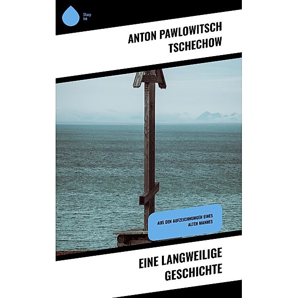 Eine langweilige Geschichte, Anton Pawlowitsch Tschechow