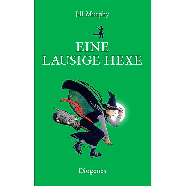 Eine lausige Hexe / Diogenes Kinderbücher Bd.01206, Jill Murphy