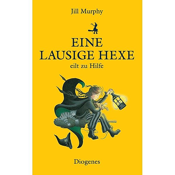 Eine lausige Hexe eilt zu Hilfe / Diogenes Kinderbücher Bd.01211, Jill Murphy