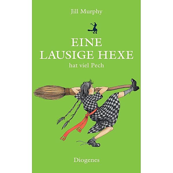 Eine lausige Hexe hat viel Pech / Diogenes Kinderbücher Bd.01208, Jill Murphy