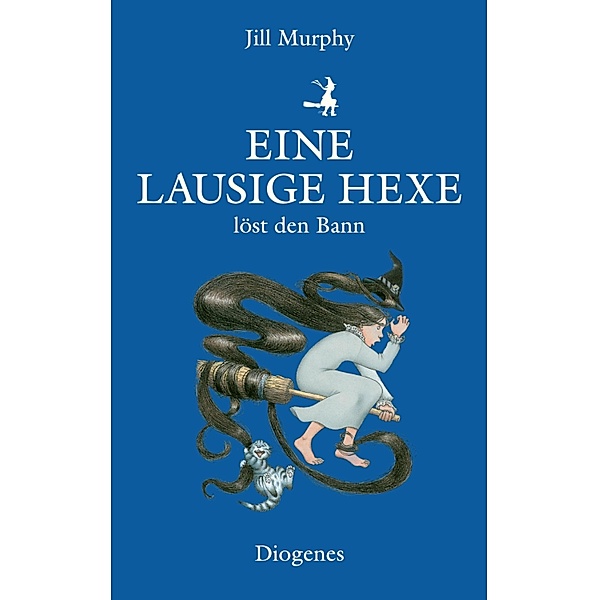 Eine lausige Hexe löst den Bann / Diogenes Kinderbücher Bd.01210, Jill Murphy