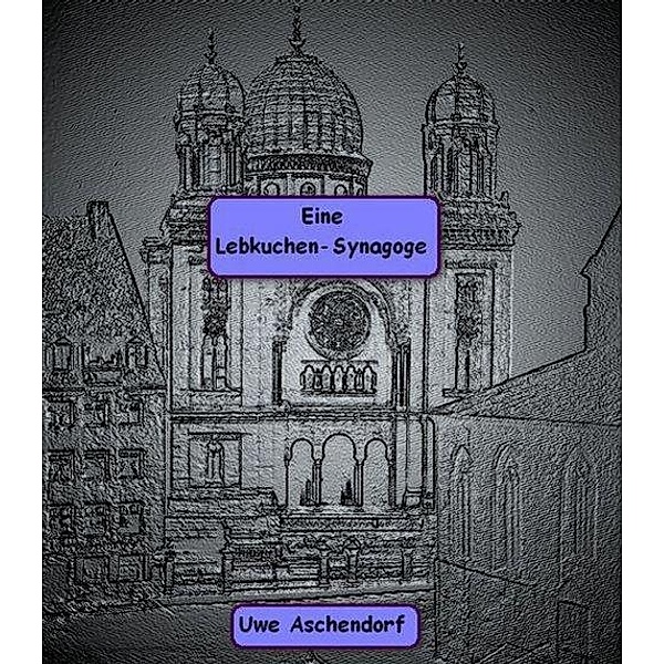 Eine Lebkuchen-Synagoge, Uwe Aschendorf