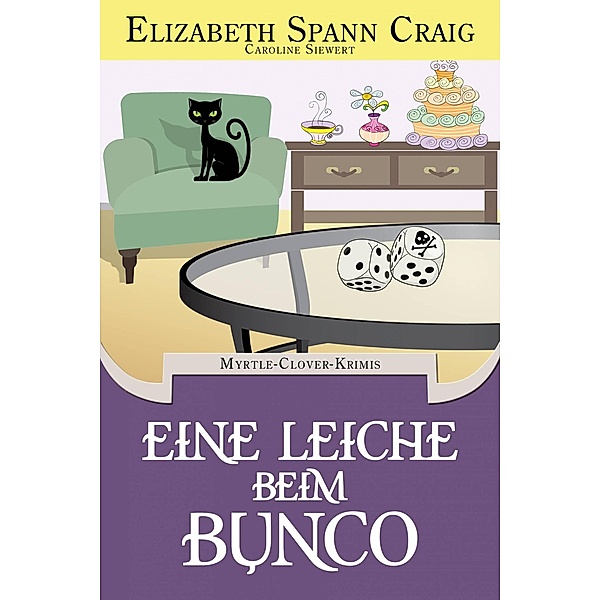 Eine Leiche beim Bunco (Myrtle Clover) / Myrtle Clover, Elizabeth Spann Craig