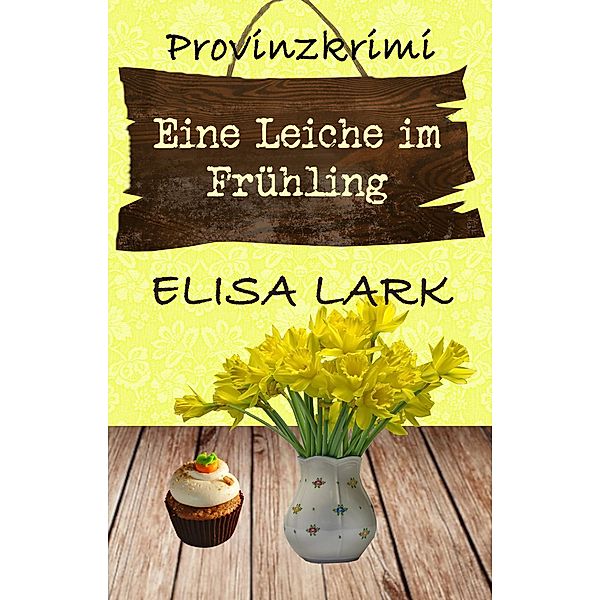 Eine Leiche im Frühling / Karl Ramsauer Bd.11, Elisa Lark