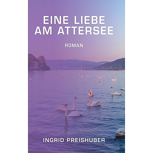Eine Liebe am Attersee, Ingrid Preishuber