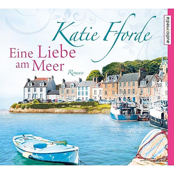 Eine Liebe am Meer, 6 Audio-CDs, Katie Fforde