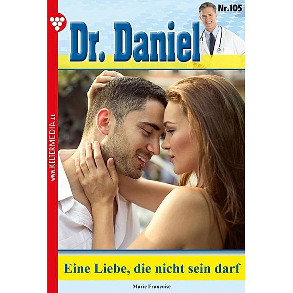 Eine Liebe, die nicht sein darf / Dr. Daniel Bd.105, Marie Francoise