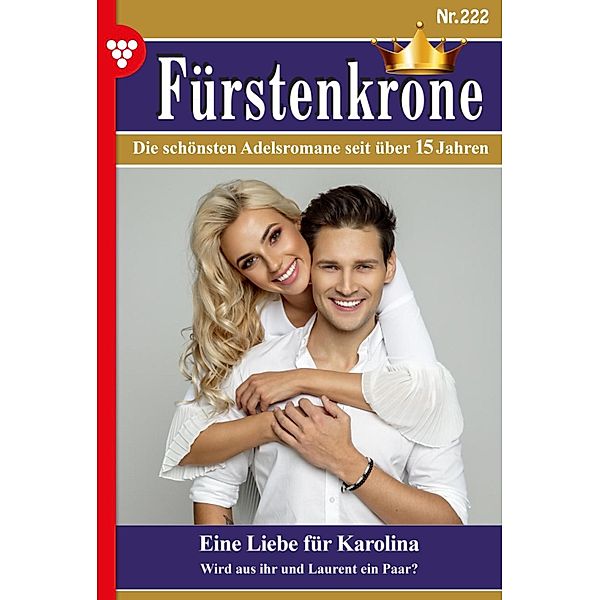 Eine Liebe für Karolina / Fürstenkrone Bd.222, Caroline von Steineck