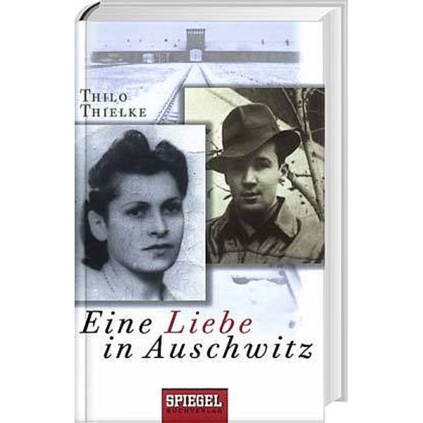 Eine Liebe in Auschwitz, Thilo Thielke