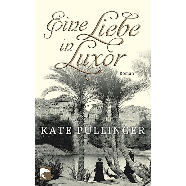 Eine Liebe in Luxor, Kate Pullinger