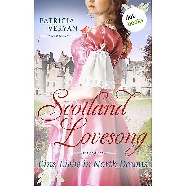 Eine Liebe in North Downs / Scotland Lovesong Bd.5, Patricia Veryan