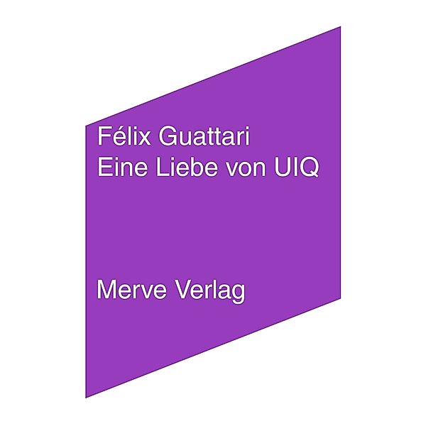 Eine Liebe von UIQ, Félix Guattari