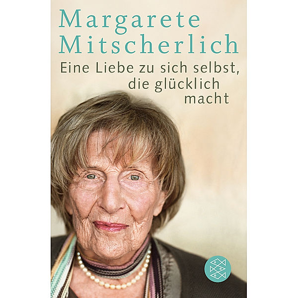 Eine Liebe zu sich selbst, die glücklich macht, Margarete Mitscherlich